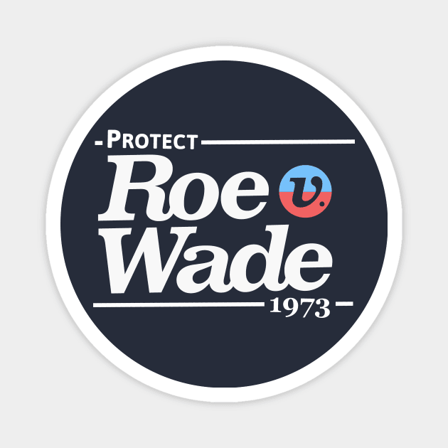 Protect Roe V Wade, Pro Choice Shirt Magnet by Boots